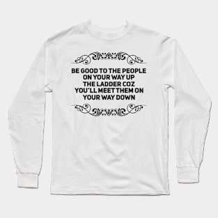 Be Good To The People Long Sleeve T-Shirt